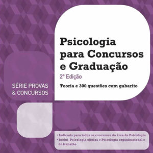 Psicologia Para Concursos e Graduação: Teoria e 300 Questões com Gabarito